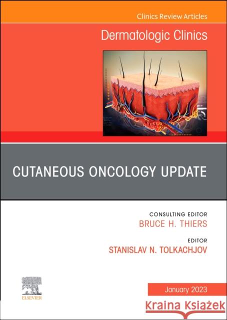 Cutaneous Oncology Update, An Issue of Dermatologic Clinics  9780323972840 Elsevier - Health Sciences Division