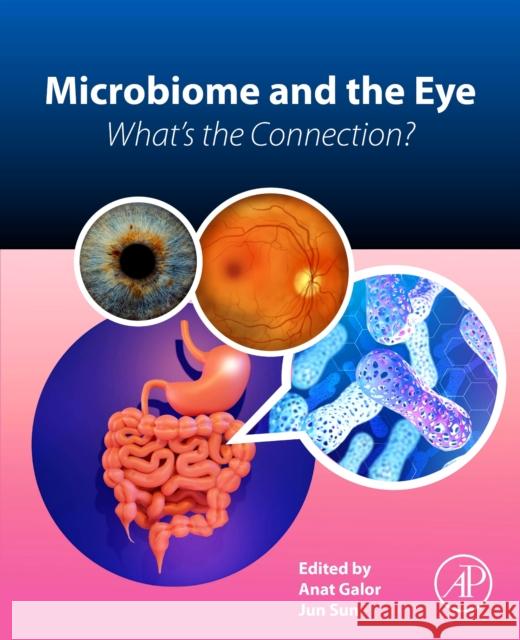 Microbiome and the Eye: What's the Connection? Anat Galor Jun Sun 9780323983389