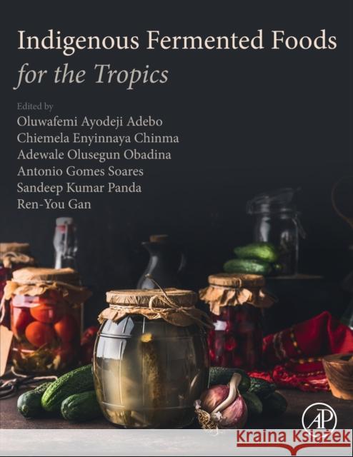 Indigenous Fermented Foods for the Tropics  9780323983419 Elsevier Science & Technology