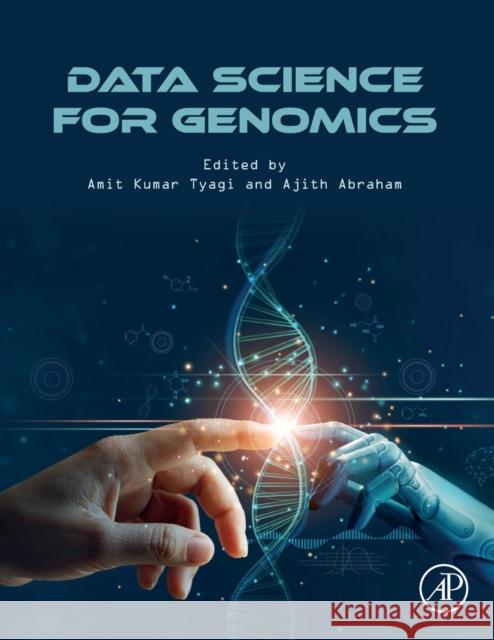 Data Science for Genomics Amit Kumar Tyagi Ajith Abraham 9780323983525