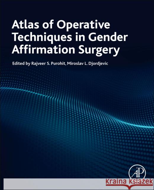 Atlas of Operative Techniques in Gender Affirmation Surgery Purohit, Rajveer S. 9780323983778 Academic Press