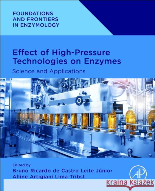 Effect of High-Pressure Technologies on Enzymes: Science and Applications Leite Júnior, Bruno Ricardo de Castro 9780323983860