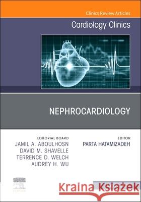 Nephrocardiology, An Issue of Cardiology Clinics  9780323986533 