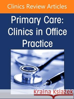 Chronic Pain Management, an Issue of Primary Care: Clinics in Office Practice: Volume 49-3 David O'Gurek 9780323986618 Elsevier