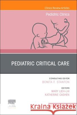 Pediatric Critical Care, an Issue of Pediatric Clinics of North America: Volume 69-3 Lieh-Lai, Mary 9780323986755 Elsevier
