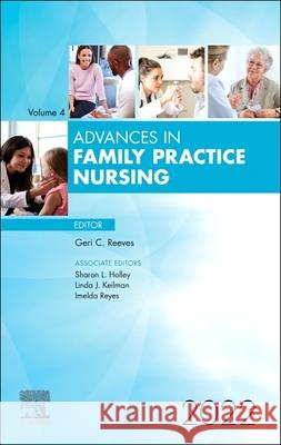 Advances in Family Practice Nursing, 2022: Volume 4-1 Keilman, Linda 9780323986779