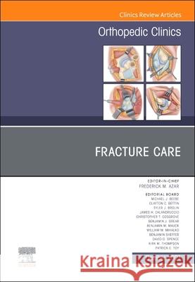 Fracture Care, an Issue of Orthopedic Clinics, 52 Frederick M. Azar 9780323986816