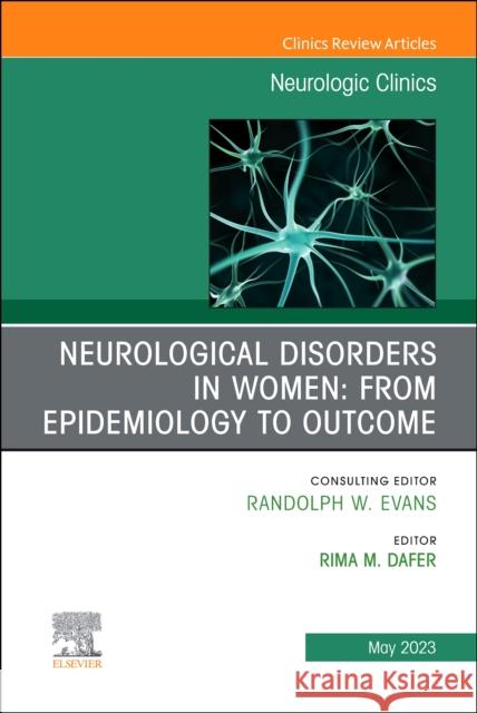Neurological Disorders in Women: from Epidemiology to Outcome, An Issue of Neurologic Clinics  9780323986915 Elsevier - Health Sciences Division