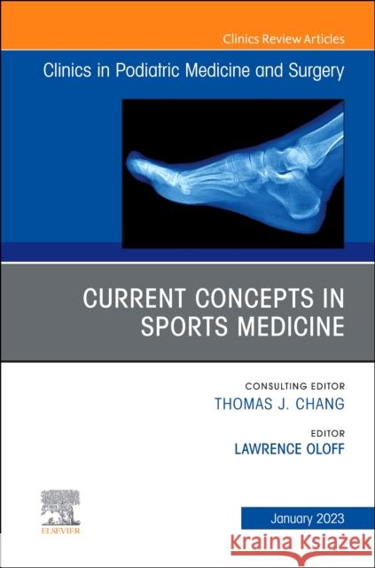 Current Concepts in Sports Medicine, An Issue of Clinics in Podiatric Medicine and Surgery  9780323986939 Elsevier - Health Sciences Division