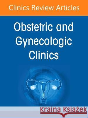 Global Women\'s Health, an Issue of Obstetrics and Gynecology Clinics: Volume 49-4 Jean R. Anderson Grace Chen 9780323987134