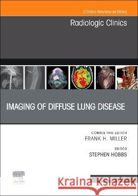 Imaging of Diffuse Lung Disease, an Issue of Radiologic Clinics of North America: Volume 60-6 Stephen Hobbs 9780323987295 Elsevier