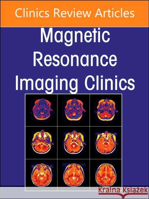 MR Imaging of the Adnexa, an Issue of Magnetic Resonance Imaging Clinics of North America: Volume 31-1 Stein, Erica B. 9780323987677