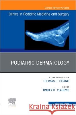 Podiatric Dermatology, An Issue of Clinics in Podiatric Medicine and Surgery  9780323987714 