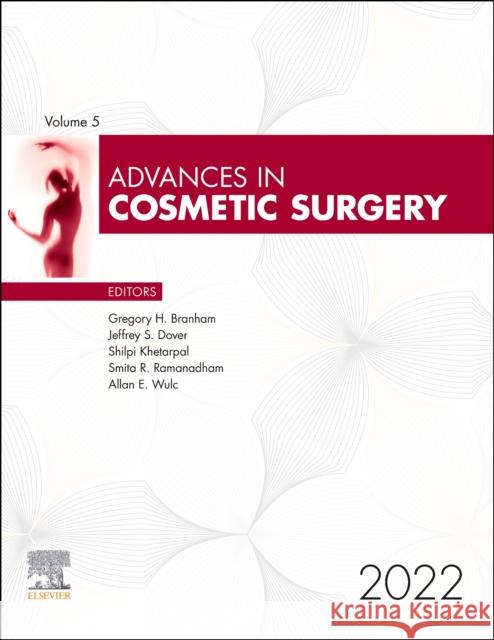 Advances in Cosmetic Surgery, 2022: Volume 5-1 Branham, Gregory H. 9780323987851 Elsevier