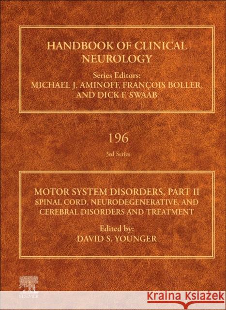 Motor System Disorders, Part II: Spinal Cord, Neurodegenerative, and Cerebral Disorders and Treatment David S. Younger 9780323988179 Elsevier - Health Sciences Division