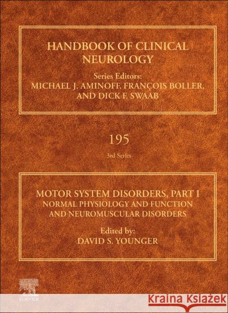 Motor System Disorders, Part I: Normal Physiology and Function and Neuromuscular Disorders Volume 195 David S. Younger 9780323988186 Elsevier - Health Sciences Division