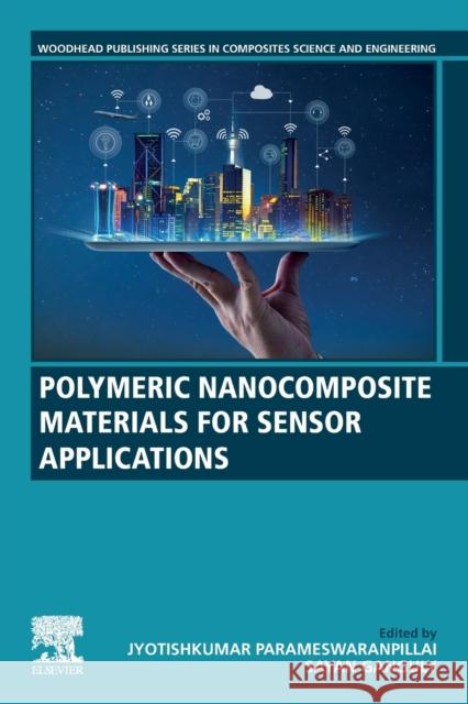 Polymeric Nanocomposite Materials for Sensor Applications  9780323988308 Elsevier Science Publishing Co Inc
