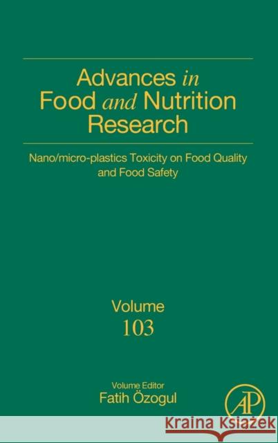 Nano/Micro-Plastics Toxicity on Food Quality and Food Safety: Volume 103 Ozogul, Fatih 9780323988353