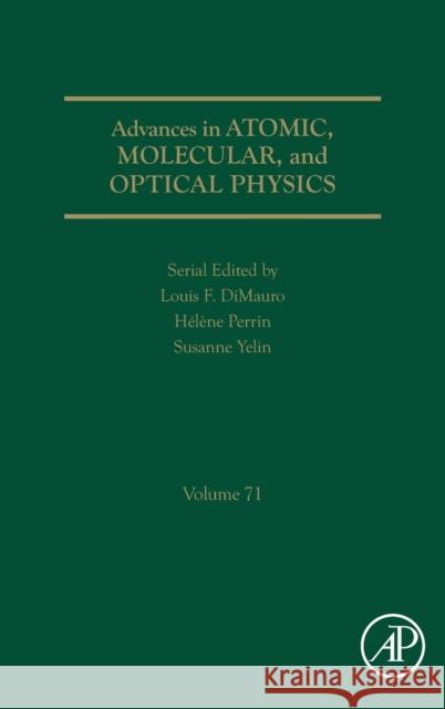 Advances in Atomic, Molecular, and Optical Physics: Volume 71 Yelin, Susanne F. 9780323988438
