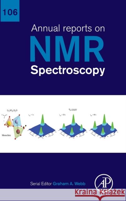 Annual Reports on NMR Spectroscopy: Volume 106 Webb, Graham A. 9780323988759