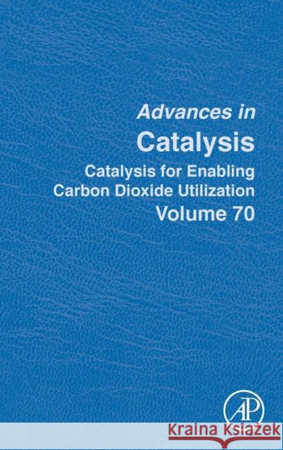 Catalysis for Enabling Carbon Dioxide Utilization: Volume 70 Di Arjan Kleij 9780323989350 Academic Press