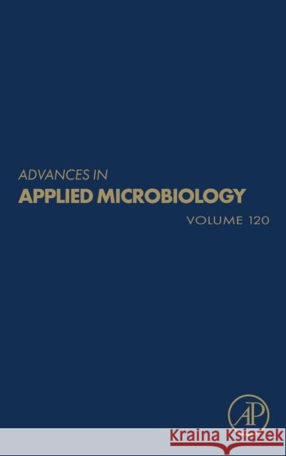 Advances in Applied Microbiology: Volume 120 Geoffrey M. Gadd Sima Sariaslani 9780323989695