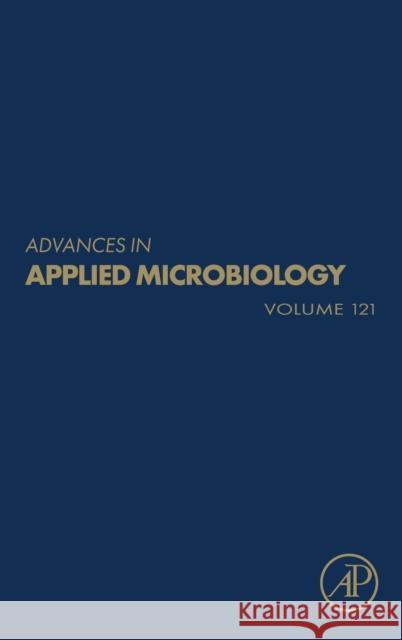 Advances in Applied Microbiology: Volume 121 Geoffrey M. Gadd Sima Sariaslani 9780323989718