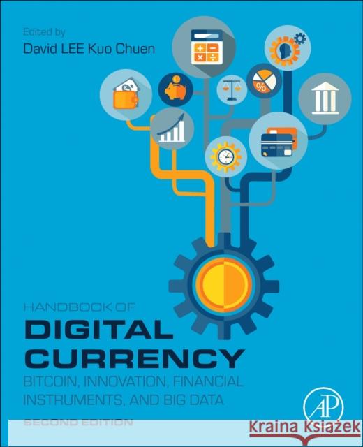 Handbook of Digital Currency: Bitcoin, Innovation, Financial Instruments, and Big Data David Lee 9780323989732 Academic Press