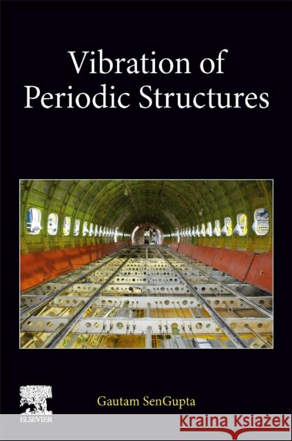 Vibration of Periodic Structures Gautam (Affiliate Professor, University of Washington, WA, USA) SenGupta 9780323990226 Elsevier