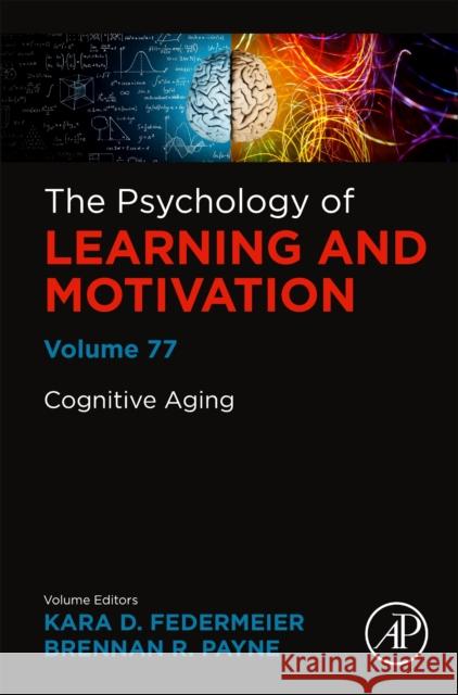 Cognitive Aging: Volume 77 Kara D. Federmeier Brennan Payne 9780323990240 Academic Press