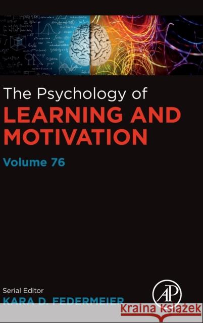 The Psychology of Learning and Motivation: Volume 76 Federmeier, Kara D. 9780323990981 Academic Press