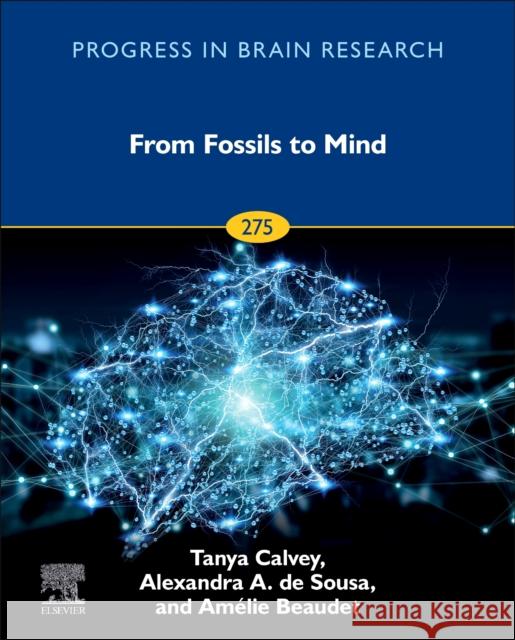 From Fossils to Mind: Volume 275 Calvey, Tanya 9780323991070 Elsevier - Health Sciences Division