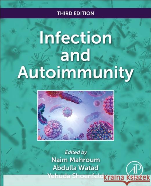 Infection and Autoimmunity Yehuda Shoenfeld Naim Mahroum Abdulla Watad 9780323991308