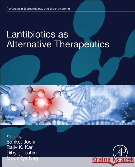 Lantibiotics as Alternative Therapeutics  9780323991414 Elsevier Science & Technology
