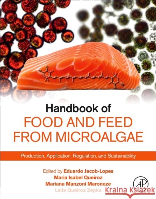 Handbook of Food and Feed from Microalgae: Production, Application, Regulation, and Sustainability  9780323991964 Elsevier Science & Technology