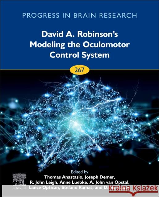 David A. Robinson's Modeling the Oculomotor Control System: Volume 267 Anastasio, Thomas J. 9780323992176