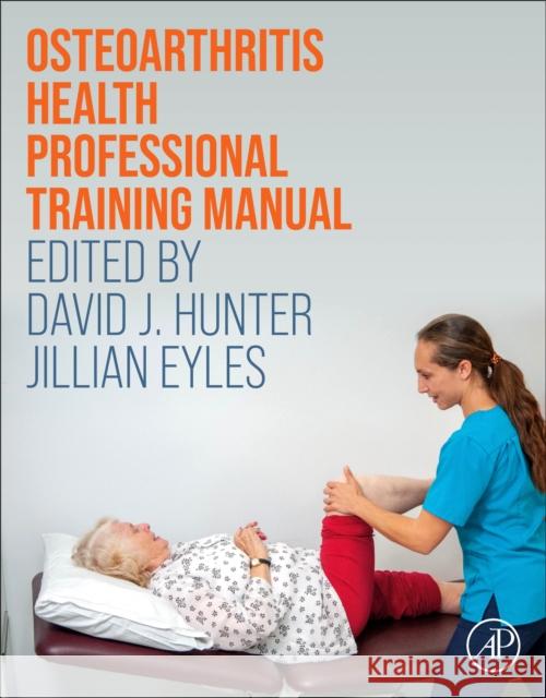 Osteoarthritis Health Professional Training Manual David J. Hunter Jillian Eyles 9780323992695