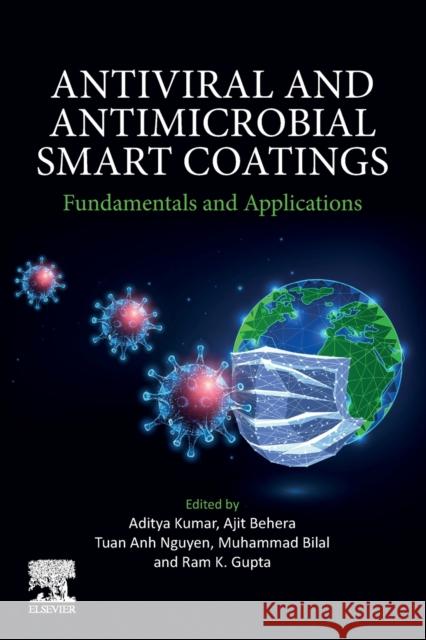 Antiviral and Antimicrobial Smart Coatings: Fundamentals and Applications Kumar, Aditya 9780323992916