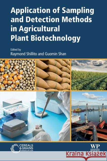 Application of Sampling and Detection Methods in Agricultural Plant Biotechnology Ray Shillito Guomin Shan 9780323992930 Woodhead Publishing and AACC International Pr