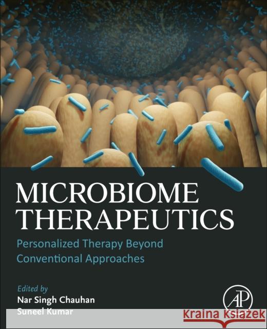 Microbiome Therapeutics: Personalized Therapy Beyond Conventional Approaches Nar Singh Chauhan Suneel Kumar 9780323993364 Academic Press