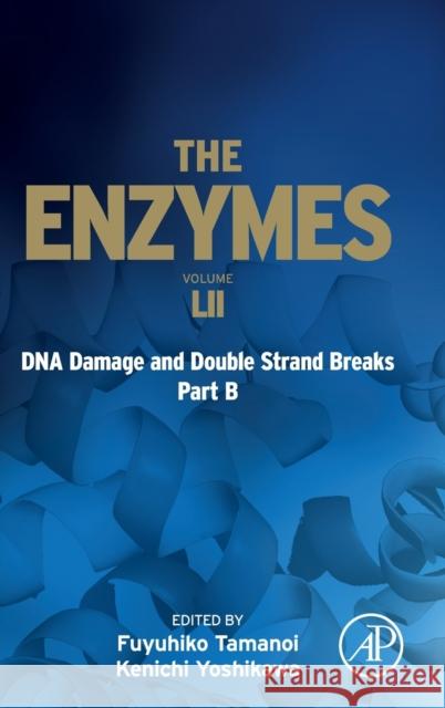 DNA Damage and Double Strand Breaks Part B: Volume 52 Tamanoi, Fuyuhiko 9780323993982 Academic Press