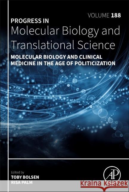 Molecular Biology and Clinical Medicine in the Age of Politicization: Volume 188 Bolsen, Toby 9780323994392 Academic Press