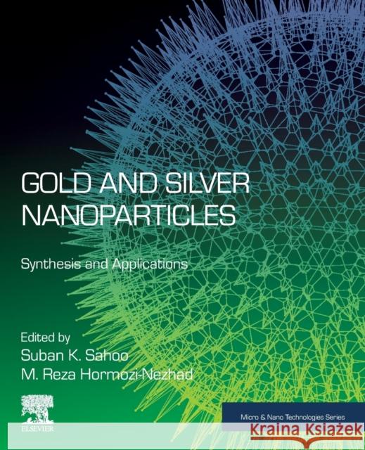 Gold and Silver Nanoparticles: Synthesis and Applications Sahoo, Suban K. 9780323994545