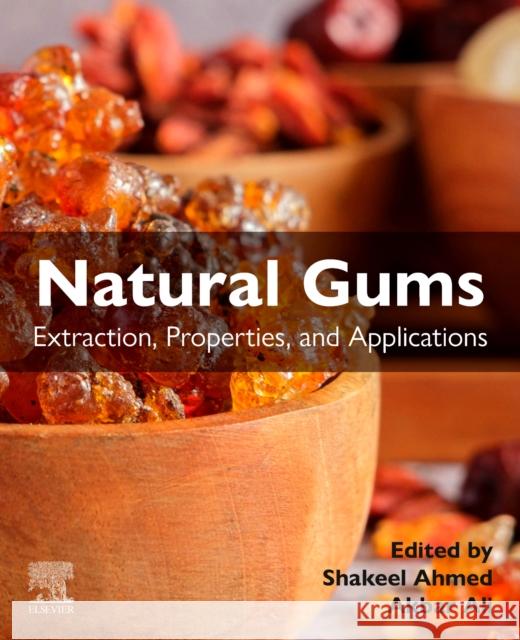 Natural Gums: Extraction, Properties, and Applications Shakeel Ahmed Akbar Ali 9780323994682 Elsevier