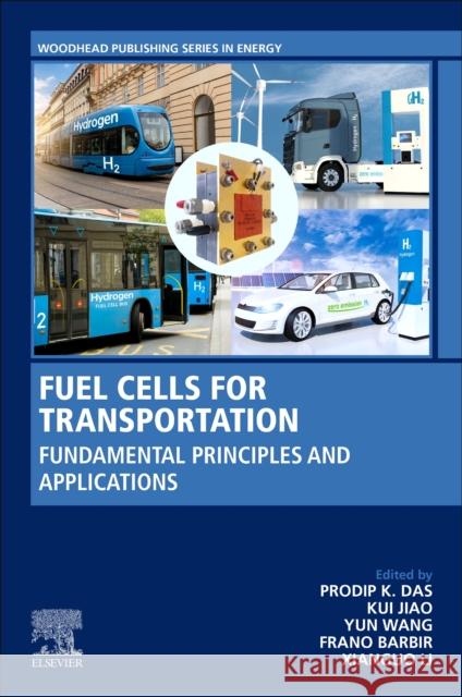 Fuel Cells for Transportation: Fundamental Principles and Applications Prodip K. Das Kui Jiao Yun Wang 9780323994859