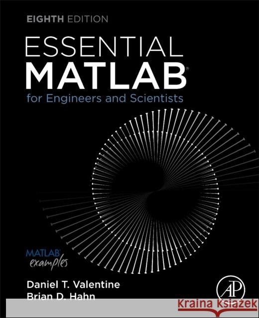 Essential MATLAB for Engineers and Scientists Daniel T. Valentine Brian Hahn 9780323995481 Academic Press