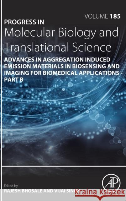 Advances in Aggregation Induced Emission Materials in Biosensing and Imaging for Biomedical Applications - Part B: Volume 185 Bhosale, Rajesh 9780323996044