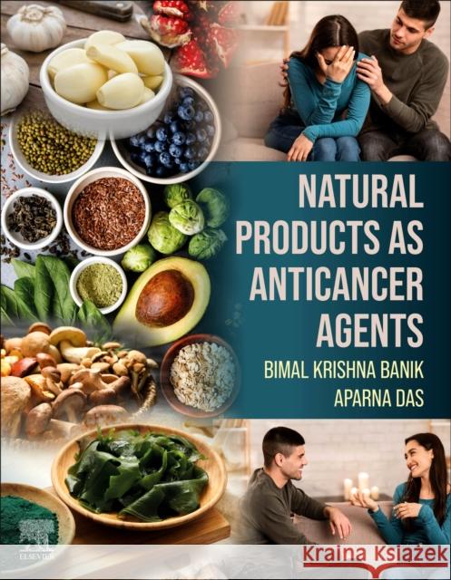 Natural Products as Anticancer Agents Aparna (Assistant Professor, Department of Mathematics and Natural Sciences, Prince Mohammad Bin Fahd University, Kingdo 9780323997102