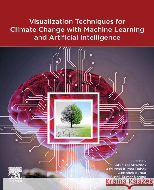 Visualization Techniques for Climate Change with Machine Learning and Artificial Intelligence  9780323997140 Elsevier - Health Sciences Division