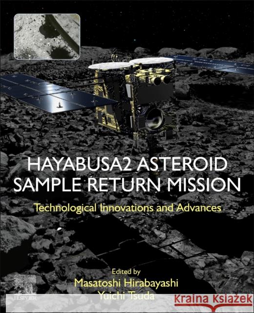 Hayabusa2 Asteroid Sample Return Mission: Technological Innovation and Advances Masatoshi Hirabayashi 9780323997317 Elsevier